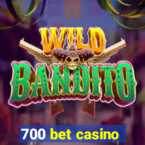 700 bet casino